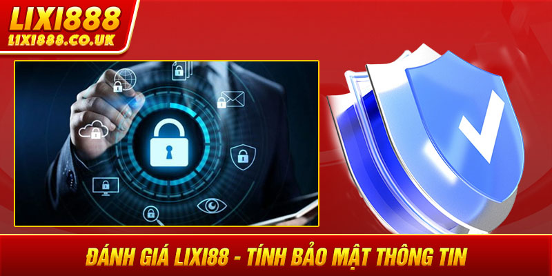 Đánh giá LIXI88 - Tính bảo mật thông tin