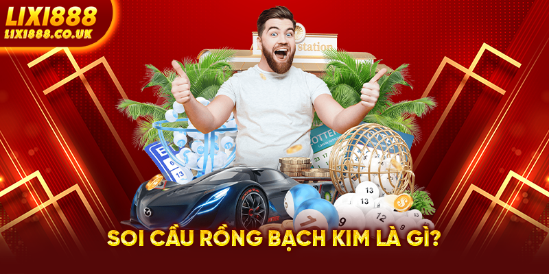 Soi cầu rồng bạch kim là gì?