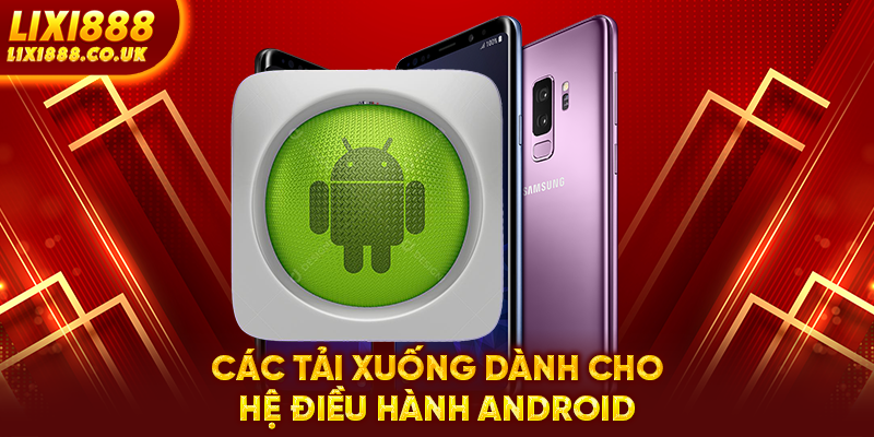 Các tải xuống dành cho hệ điều hành Android 