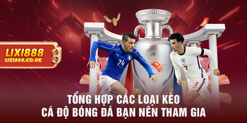 Tổng hợp các loại kèo cá độ bóng đá bạn nên tham gia