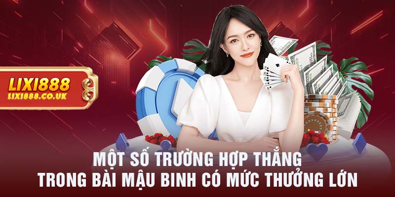 Một số trường hợp thắng trong bài mậu binh có mức thưởng lớn 