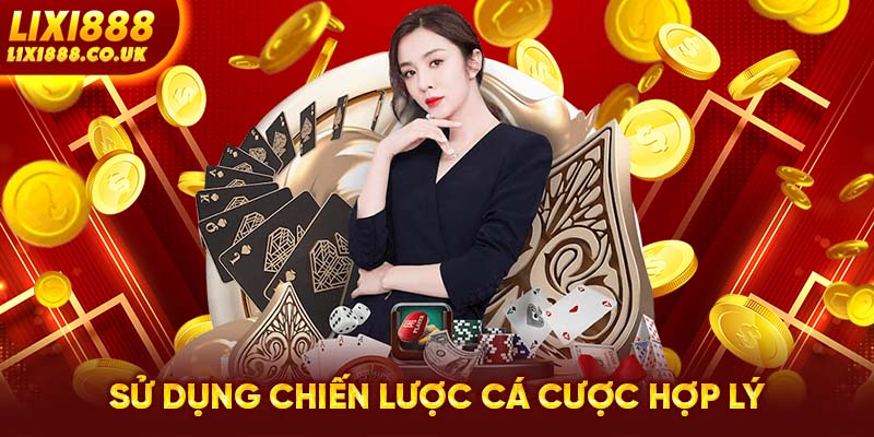 Sử dụng chiến lược cá cược hợp lý