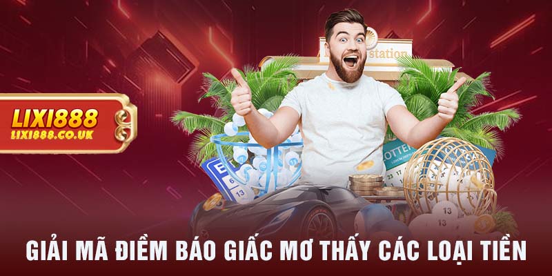 Giải mã điềm báo giấc mơ thấy các loại tiền