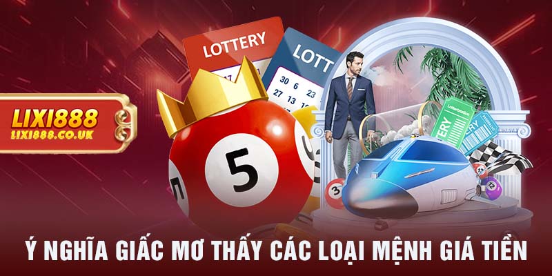 Ý nghĩa giấc mơ thấy các loại mệnh giá tiền