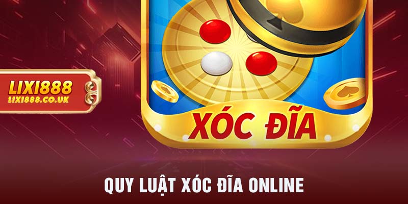 Quy luật xóc đĩa online 